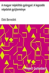 Cover of A magyar népköltés gyöngyei: A legszebb népdalok gyüjteménye