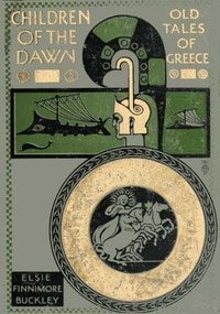 Cover of Children of the Dawn : Old Tales of Greece