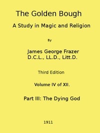 Cover of The Golden Bough: A Study in Magic and Religion (Third Edition, Vol. 04 of 12)