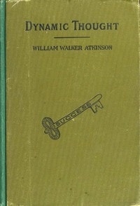 Cover of Dynamic Thought; Or, The Law of Vibrant Energy
