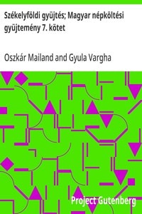 Cover of Székelyföldi gyüjtés; Magyar népköltési gyüjtemény 7. kötet