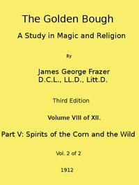 Cover of The Golden Bough: A Study in Magic and Religion (Third Edition, Vol. 08 of 12)