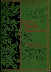 Cover of The Heart of the White Mountains, Their Legend and Scenery