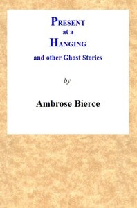 Cover of Present at a Hanging and Other Ghost Stories