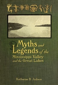 Cover of Myths and Legends of the Mississippi Valley and the Great Lakes