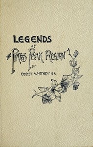 Cover of Legends of the Pike's Peak Region; The Sacred Myths of the Manitou