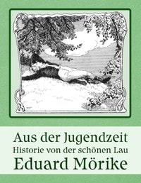 Cover of Aus der Jugendzeit; Historie von der schönen Lau