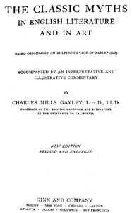 Cover of The Classic Myths in English Literature and in Art (2nd ed.) (1911)
