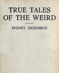 Cover of True Tales of the Weird: a record of personal experiences of the supernatural
