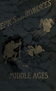 Cover of Epics and Romances of the Middle Ages