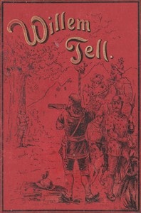 Cover of Willem Tell: De Zwitsersche vrijheidsheld