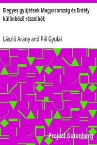 Cover of Elegyes gyüjtések Magyarország és Erdély különböző részeiből;
