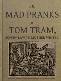 Cover of The Mad Pranks of Tom Tram, Son-in-law to Mother Winter