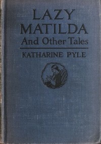 Cover of Lazy Matilda, and Other Tales