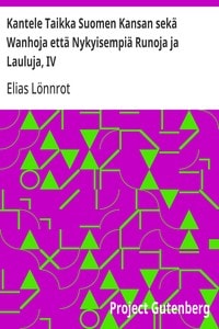 Cover of Kantele Taikka Suomen Kansan sekä Wanhoja että Nykyisempiä Runoja ja Lauluja, IV