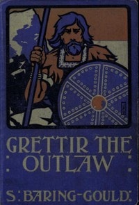 Cover of Grettir the Outlaw: A Story of Iceland