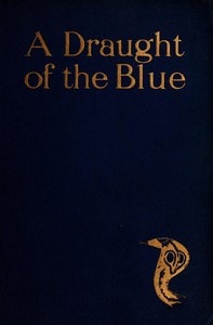 Cover of A Draught of the Blue, together with An Essence of the Dusk