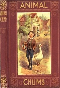 Cover of Animal Chums: True Tales about Four-footed Friends