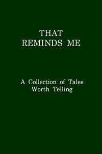 Cover of That Reminds Me: A Collection of Tales Worth Telling