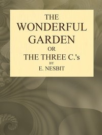 Cover of The Wonderful Garden; or, The Three Cs
