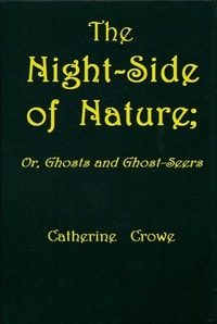 Cover of The Night-Side of Nature; Or, Ghosts and Ghost-Seers