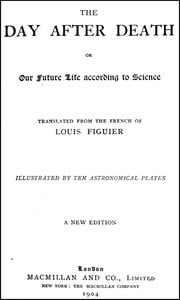 Cover of The Day After Death; Or, Our Future Life According to Science (New Edition)