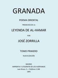 Cover of Granada, Poema Oriental, precedido de la Leyenda de al-Hamar, Tomo 1