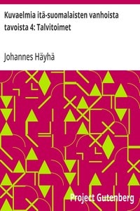 Cover of Kuvaelmia itä-suomalaisten vanhoista tavoista 4: Talvitoimet