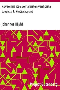Cover of Kuvaelmia itä-suomalaisten vanhoista tavoista 5: Kesäaskareet