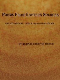 Cover of Poems from Eastern Sources: The Steadfast Prince; and Other Poems