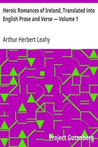 Cover of Heroic Romances of Ireland, Translated into English Prose and Verse — Volume 1