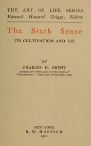 Cover of The Sixth Sense: Its Cultivation and Use