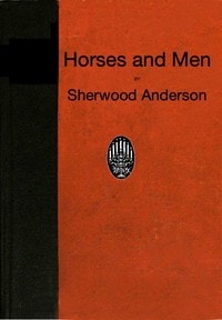 Cover of Horses and Men: Tales, long and short, from our American life