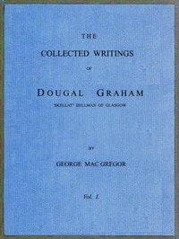 Cover of The Collected Writings of Dougal Graham, "Skellat" Bellman of Glasgow, Vol. 1 of 2