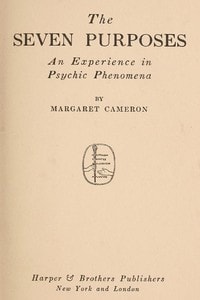 Cover of The Seven Purposes: An Experience in Psychic Phenomena