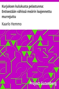 Cover of Kurjuksen kulukusta pelastunna: Entisestään vähissä meärin loajennettu murrejuttu