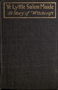 Cover of Ye Lyttle Salem Maide: A Story of Witchcraft