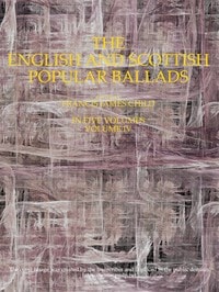 Cover of The English and Scottish popular ballads, volume 4 (of 5)