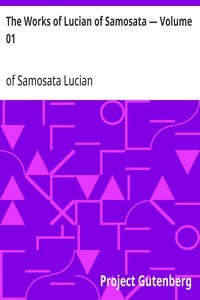 Cover of The Works of Lucian of Samosata — Volume 01