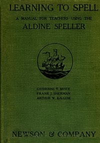 Cover of Learning to Spell: A Manual for Teachers Using the Aldine Speller