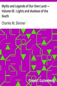 Cover of Myths and Legends of Our Own Land — Volume 05 : Lights and shadows of the South