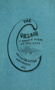 Cover of The corsair; a romantic legend of Hell Gate
