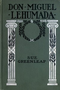 Cover of Don Miguel Lehumada: discoverer of liquid from the sun's rays