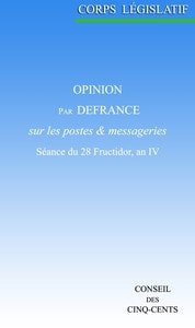Cover of Opinion par Defrance, sur les postes et messageries: Séance du 28 Fructidor, an IV