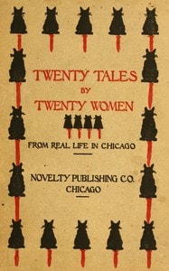 Cover of Twenty tales by twenty women: From real life in Chicago