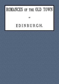 Cover of Romances of the old town of Edinburgh