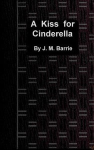 Cover of A kiss for Cinderella: A comedy