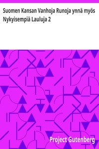 Cover of Suomen Kansan Vanhoja Runoja ynnä myös Nykyisempiä Lauluja 2