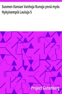Cover of Suomen Kansan Vanhoja Runoja ynnä myös Nykyisempiä Lauluja 5