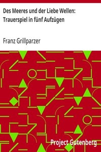 Cover of Des Meeres und der Liebe Wellen: Trauerspiel in fünf Aufzügen